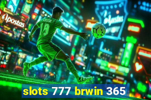 slots 777 brwin 365